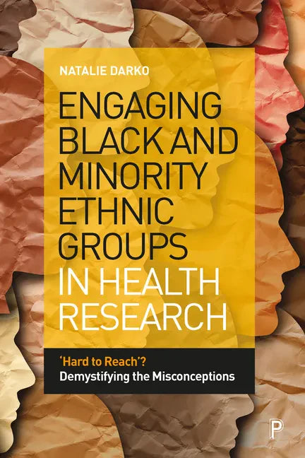 Engaging Black and Minority Ethnic Groups in Health Research: 'Hard to Reach'? Demystifying the Misconceptions - Paperback