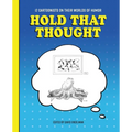 Hold That Thought: 12 Cartoonists on Their Worlds of Humor - Paperback