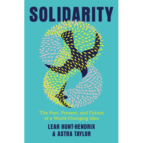 Solidarity: The Past, Present, and Future of a World-Changing Idea - Hardcover