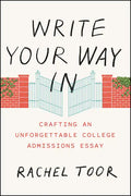 Write Your Way in: Crafting an Unforgettable College Admissions Essay - Paperback