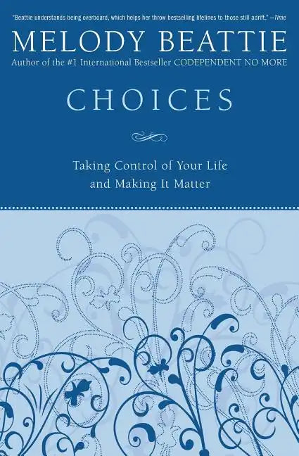 Choices: Taking Control of Your Life and Making It Matter - Paperback