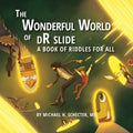 The Wonderful World of dR slide: A Book of Riddles for All - Paperback