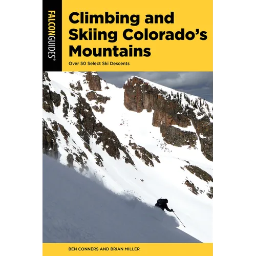 Climbing and Skiing Colorado's Mountains: Over 50 Select Ski Descents - Paperback