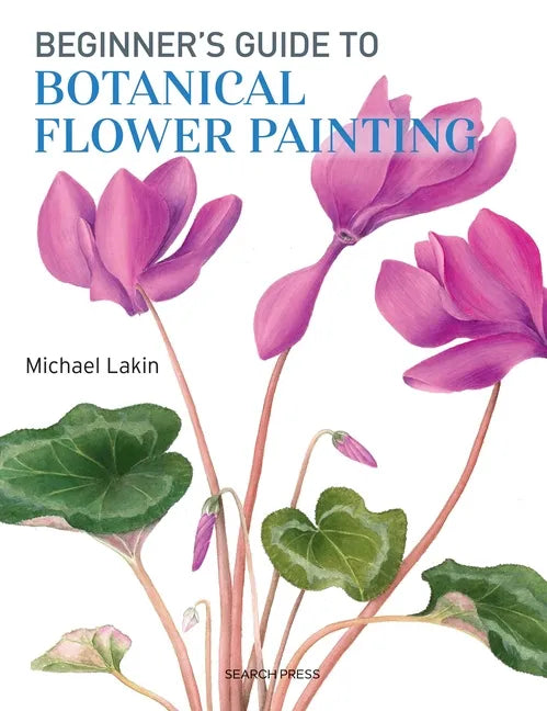 Beginner's Guide to Botanical Flower Painting - Paperback