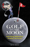 Golf on the Moon: Entertaining Mathematical Paradoxes and Puzzles - Paperback