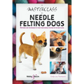 A Masterclass in Needle Felting Dogs: Methods and Techniques to Take Your Needle Felting to the Next Level - Paperback
