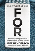 Know What You're for: A Growth Strategy for Work, an Even Better Strategy for Life - Hardcover