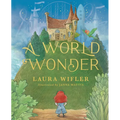 A World Wonder: A Story of Big Dreams, Amazing Adventures, and the Little Things That Matter Most - Hardcover