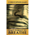 Don't Forget to Breathe - Paperback
