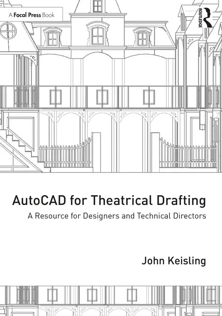 AutoCAD for Theatrical Drafting: A Resource for Designers and Technical Directors - Paperback