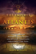 The Empires of Atlantis: The Origins of Ancient Civilizations and Mystery Traditions Throughout the Ages - Paperback