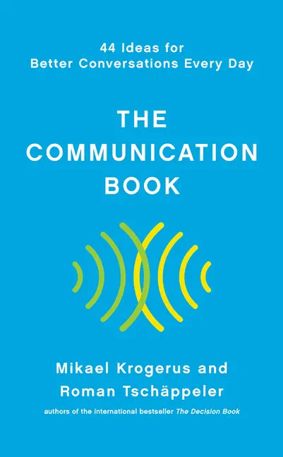 The Communication Book: 44 Ideas for Better Conversations Every Day - Hardcover