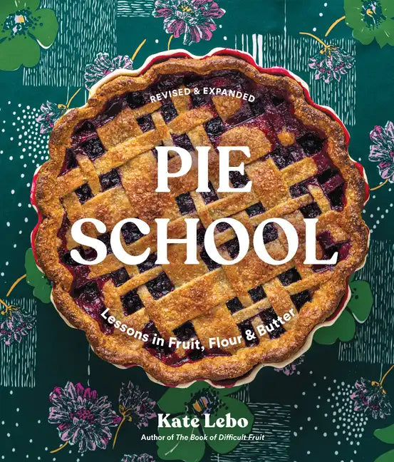 Pie School: Lessons in Fruit, Flour, & Butter - Paperback
