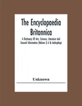 The Encyclopaedia Britannica: A Dictionary Of Arts, Sciences, Literature And General Information (Volume I) A To Androphagi - Paperback