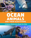 Ocean Animals and Their Ecosystems: A Nature Reference Book for Kids - Paperback