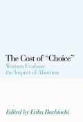 The Cost of Choice: Women Evaluate the Impact of Abortion - Paperback