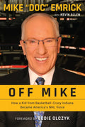 Off Mike: How a Kid from Basketball-Crazy Indiana Became America's NHL Voice - Paperback