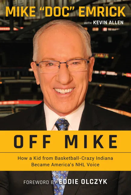 Off Mike: How a Kid from Basketball-Crazy Indiana Became America's NHL Voice - Paperback