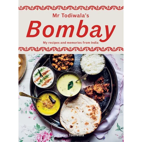 MR Todiwala's Bombay: My Recipes and Memories from India - Hardcover