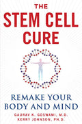 The Stem Cell Cure: Remake Your Body and Mind - Hardcover