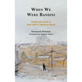 When We Were Bandini: Humor and Satire in John Fante's American Dream - Hardcover