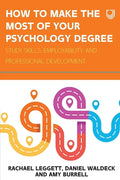 How to Make the Most of your Psychology Degree: Study skills, employability, and professional development - Paperback