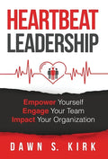 Heartbeat Leadership: Empower Yourself, Engage Your Team, Impact Your Organization - Hardcover