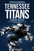 The Ultimate Tennessee Titans Trivia Book: A Collection of Amazing Trivia Quizzes and Fun Facts for Die-Hard Titans Fans! - Paperback
