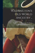 Washington's Old World Ancestry .. - Paperback