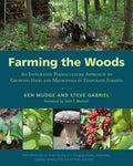 Farming the Woods: An Integrated Permaculture Approach to Growing Food and Medicinals in Temperate Forests - Paperback