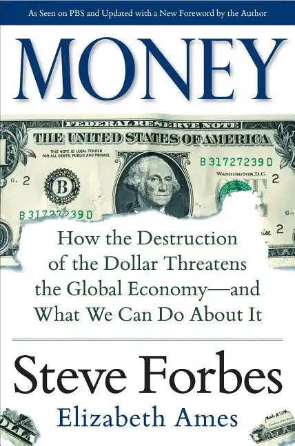 Money: How the Destruction of the Dollar Threatens the Global Economy - And What We Can Do about It - Hardcover