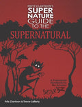 Fritz Clantoon's Super Nature Guide to the Supernatural: A Professional Handbook for the Amateur Monster Hunter....I mean Spotter. - Paperback