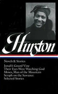 Zora Neale Hurston: Novels & Stories (Loa #74): Jonah's Gourd Vine / Their Eyes Were Watching God / Moses, Man of the Mountain / Seraph on the Suwanee - Hardcover