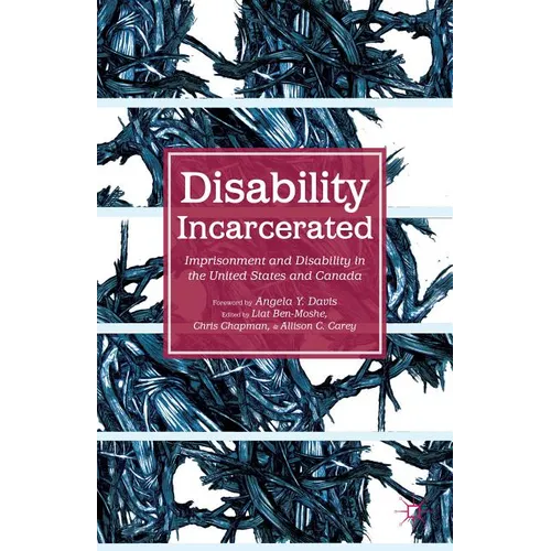 Disability Incarcerated: Imprisonment and Disability in the United States and Canada - Hardcover