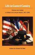Life in Custer's Cavalry: Diaries and Letters of Albert and Jennie Barnitz, 1867-1868 - Paperback