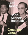 Keith Haring/Jean-Michel Basquiat: Crossing Lines - Hardcover
