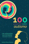 100 preguntas sobre AUTISMO: las respuestas que los PADRES necesitan conocer - Paperback