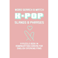 K-POP Slangs & Phrases: Word And Match Search Puzzle Activity Game Book In Korean And English Language Hand Love Sign Pink Theme Design Soft Cover - Paperback