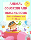 ANIMAL Coloring and Tracing Book for Preschooler and Toddlers - Age 3+: Homeschool - ABC Letters - Learn to Write workbook - Paperback
