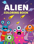 Alien Coloring Book: A Cute Coloring Book For Aliens and Outer Space For Kids 4-9 Years Old 60 Unique, High Quality Illustrations - Paperback