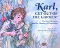 Karl, Get Out of the Garden!: Carolus Linnaeus and the Naming of Everything - Hardcover