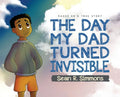 The Day My Dad Turned Invisible - Hardcover