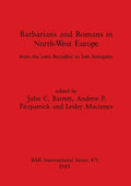 Barbarians and Romans in North-West Europe: From the later Republic to late Antiquity - Paperback