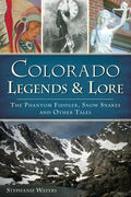 Colorado Legends & Lore: The Phantom Fiddler, Snow Snakes and Other Tales - Paperback