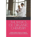 The Basics of Organic Chemistry: A Book of Basic Points on Organic Compounds from Alkanes to Amines - Paperback