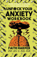 Unfuck Your Anxiety Workbook: Using Science to Rewire Your Anxious Brain: Using Science to Rewire Your Anxious Brain - Paperback