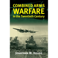 Combined Arms Warfare in the Twentieth Century - Hardcover