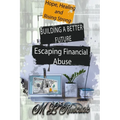 Building a Better Future: Escaping Financial Abuse - Paperback