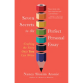 Seven Secrets to the Perfect Personal Essay: Crafting the Story Only You Can Write - Paperback