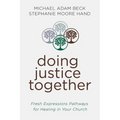 Doing Justice Together: Fresh Expressions Pathways for Healing in Your Church - Paperback